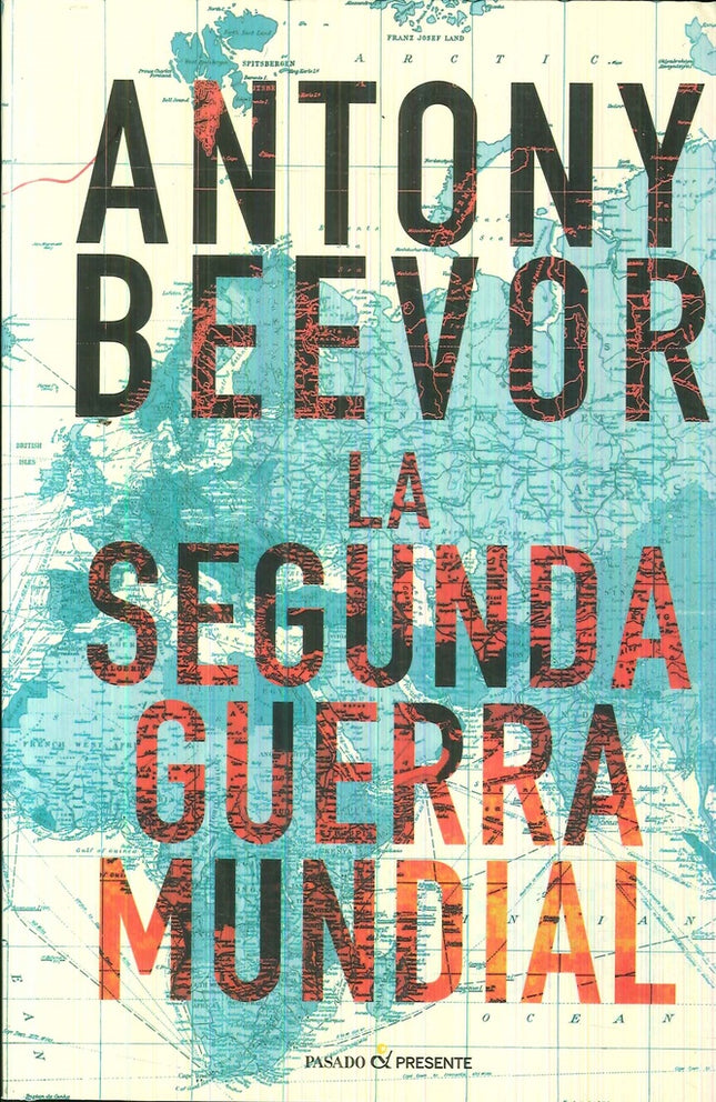 LA SEGUNDA GUERRA MUNDIAL | ANTONY BEEVOR