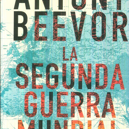 LA SEGUNDA GUERRA MUNDIAL | ANTONY BEEVOR