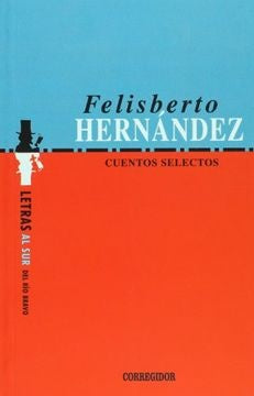 CUENTOS SELECTOS | FELISBERTO HERNANDEZ