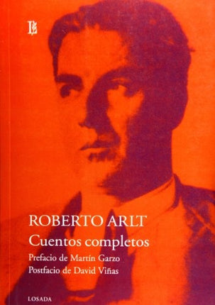 CUENTOS COMPLETOS (ROBERTO ARLT ) | ROBERTO ARLT