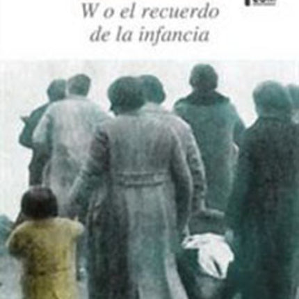 W O EL RECUERDO DE LA INFANCIA | GEORGE PEREC