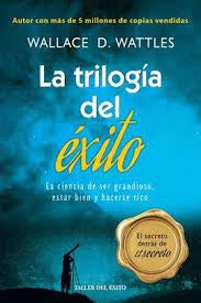 TRILOGIA DEL EXITO, LA | WALLACE WATTLES