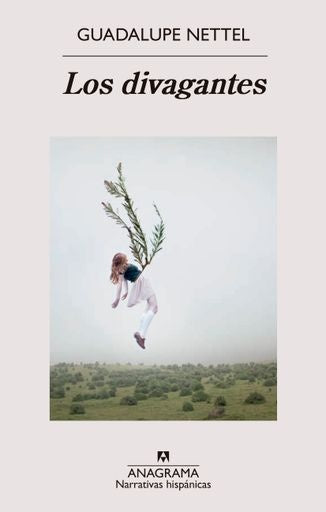 DIVAGANTES, LOS | GUADALUPE NETTEL