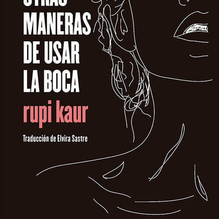 OTRAS MANERAS DE USAR LA BOCA | RUPI KAUR