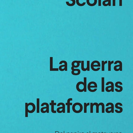 GUERRA DE LAS PLATAFORMAS, LAS | CARLOS A. SCOLARI
