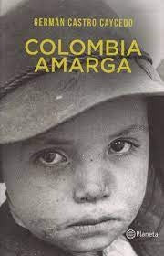 COLOMBIA AMARGA (EDICION ESPECIAL) | GERMAN CASTRO CAYCEDO
