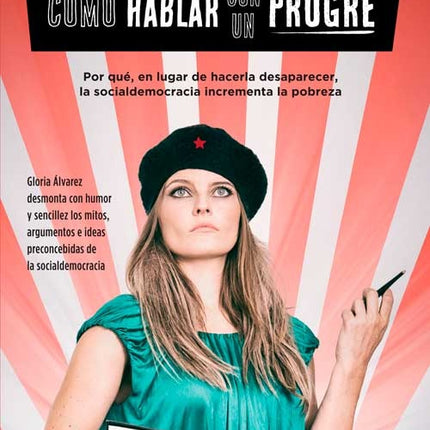 COMO HABLAR CON UN PROGRE | GLORIA ALVAREZ