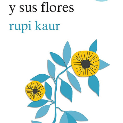 SOL Y SUS FLORES, EL | RUPI KAUR