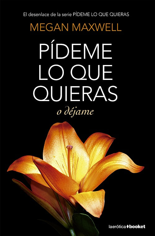 PIDEME LO QUE QUIERAS O DEJAME | MEGAN MAXWELL