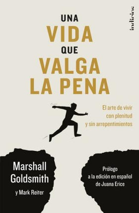 UNA VIDA QUE VALGA LA PENA | MARSHALL GOLDSMITH