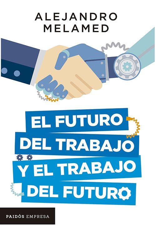 FUTURO, DEL TRABAJO DEL FUTURO, EL | ALEJANDRO MELAMED