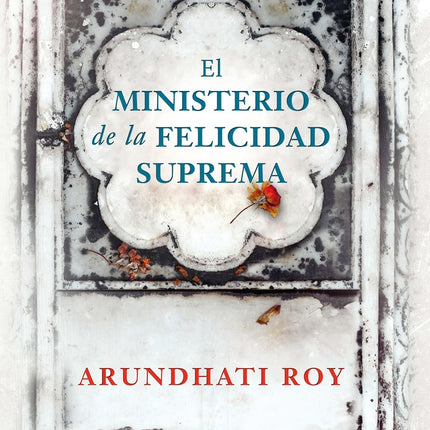 MINISTERIO DE LA FELICIDAD SUPREMA, EL | ARUNDHATI ROY