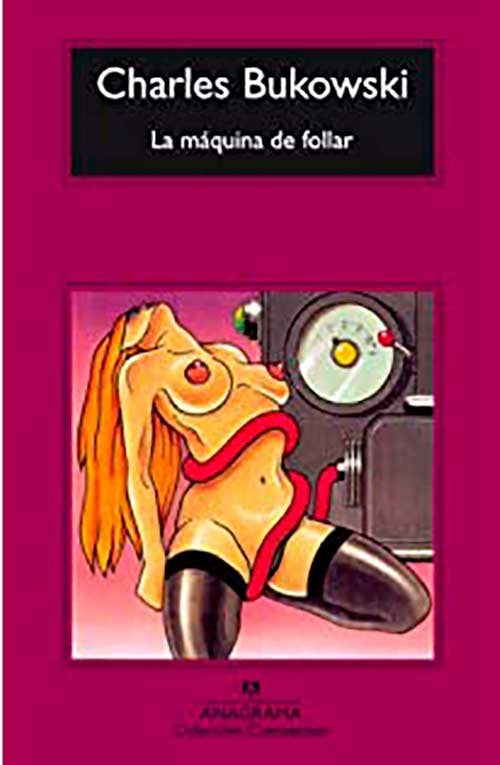 MAQUINA DE FOLLAR, LA | CHARLES BUKOWSKI