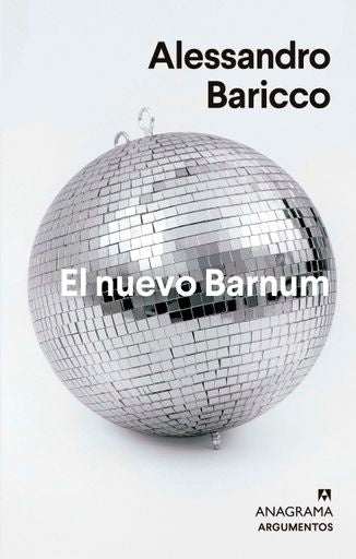 EL NUEVO BARNUM | ALESSANDRO BARICCO