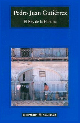 REY DE LAS HABANA, EL | PEDRO JUAN GUTIERREZ