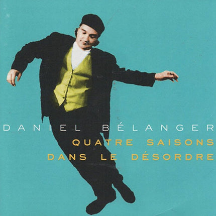 QUATRE SAISONS DANS LE DESORDRE | DANIEL BELANGER