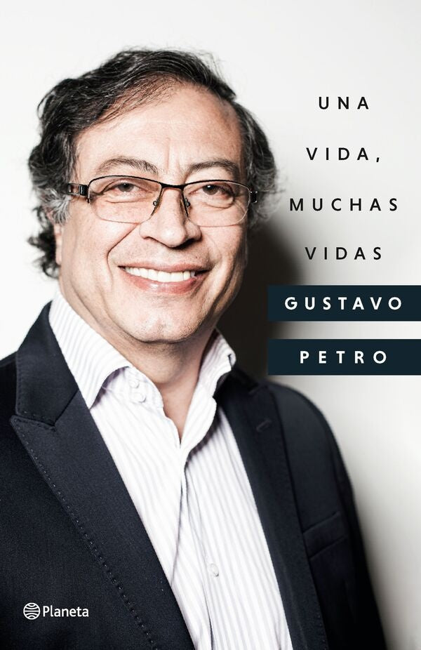 UNA VIDA, MUCHAS VIDAS | GUSTAVO PETRO