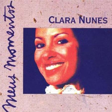 MEUS MOMENTOS | CLARA NUNES