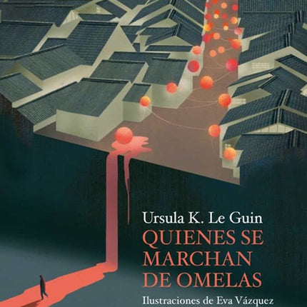 QUIENES SE MARCHAN DE OMELAS | URSULA K LE GUIN