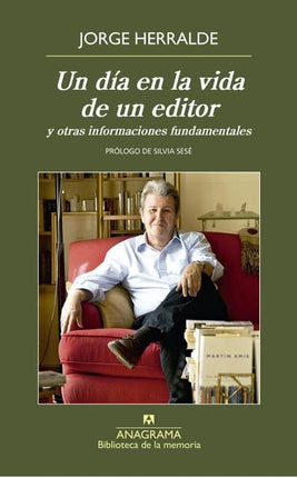 UN DIA EN LA VIDA DE UN EDITOR | JORGE HERRALDE