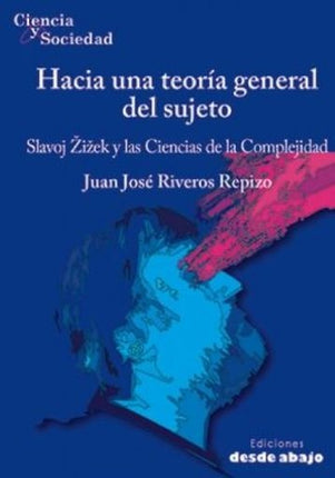HACIA UNA TEORIA GENERAL DEL SUJETO | JUAN JOSE RIVEROS REPIZO