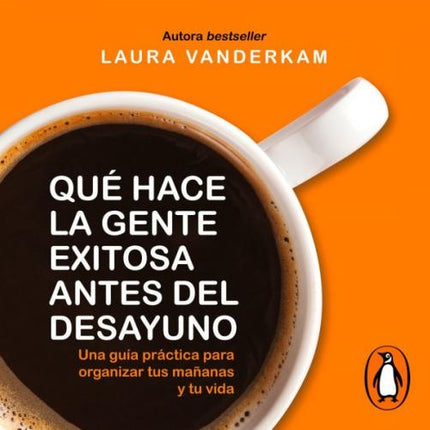 QUE HACE LA GENTE EXITOSA ANTES DEL DESAYUNO | LAURA VANDERKAM