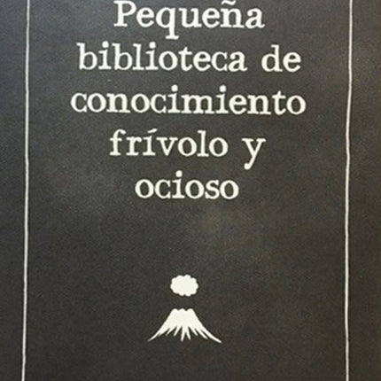 PEQUEÑA BIBLIOTECA DEL CONOCIMIENTO FRIVOLO Y OCIO | CATALINA JARAMILLO
