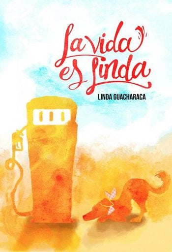 VIDA ES LINDA, LA | LINDA GUACHARACA