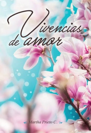 VIVENCIAS DE AMOR | MARTHA INES PRIETO C
