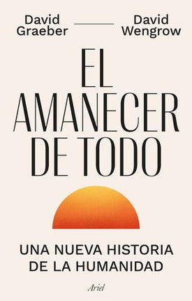 EL AMANECER DE TODO | DAVID GRAEBER