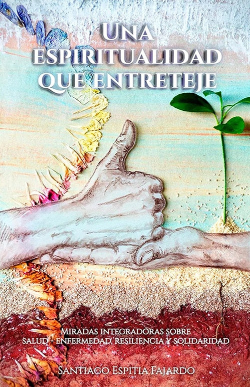 UNA ESPIRITUALIDAD QUE ENTRETEJE | SANTIAGO ESPITIA FAJARDO