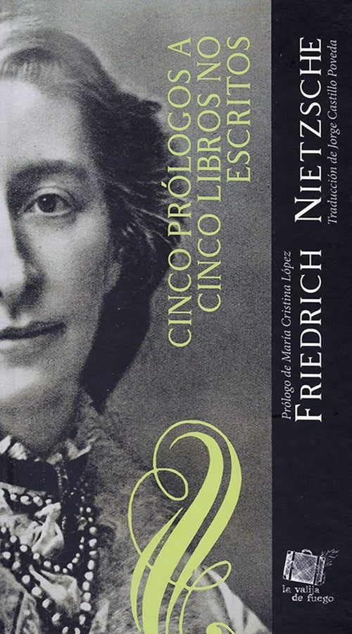 CINCO PROLOGOS A CINCO LIBROS NO ESCRITOS | FRIEDRICH NIETZSCHE