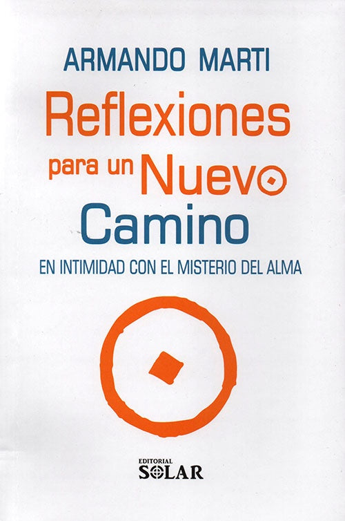 REFLEXIONES PARA UN NUEVO CAMINO | ARMANDO MARTI