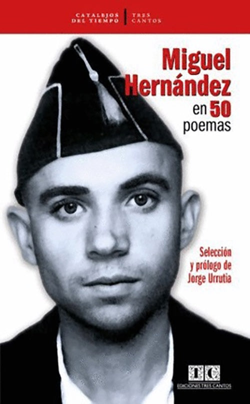 MIGUEL HERNANDEZ EN 50 POEMAS | JORGE URRUTIA