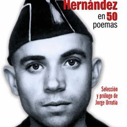 MIGUEL HERNANDEZ EN 50 POEMAS | JORGE URRUTIA