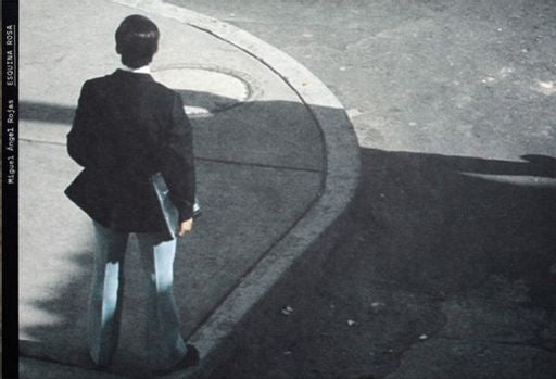 ESQUINA ROSA | MIGUEL ANGEL ROJAS