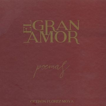GRAN AMOR, EL: POEMAS | CICERON FLOREZ MOYA