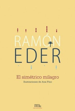 EL SIMETRICO MILAGRO | RAMON EDER