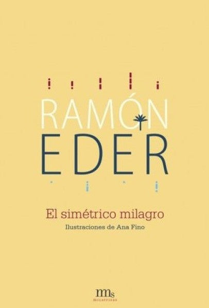 EL SIMETRICO MILAGRO | RAMON EDER