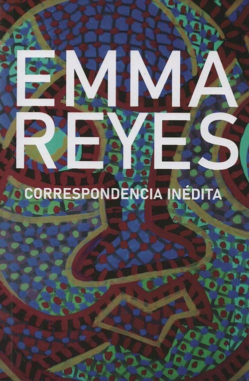CORRESPONDENCIA INEDITA | EMMA REYES