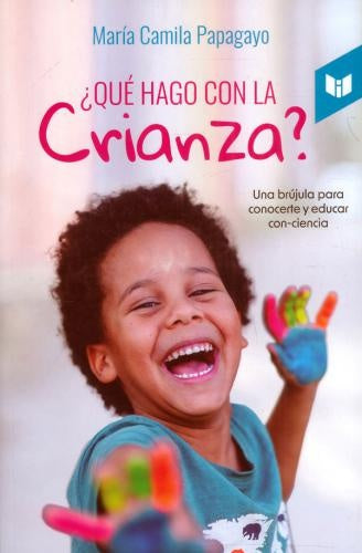QUE HAGO CON LA CRIANZA? | MARIA CAMILA PAPAGAYO