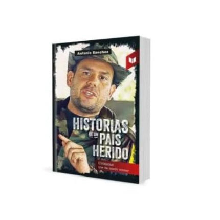 HISTORIAS DE UN PAIS HERIDO | ANTONIO SANCHEZ SANCHEZ