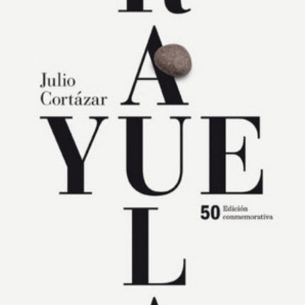 RAYUELA (ED. CONMEMORATIVA 50 ANIVERSARIO) | JULIO CORTAZAR