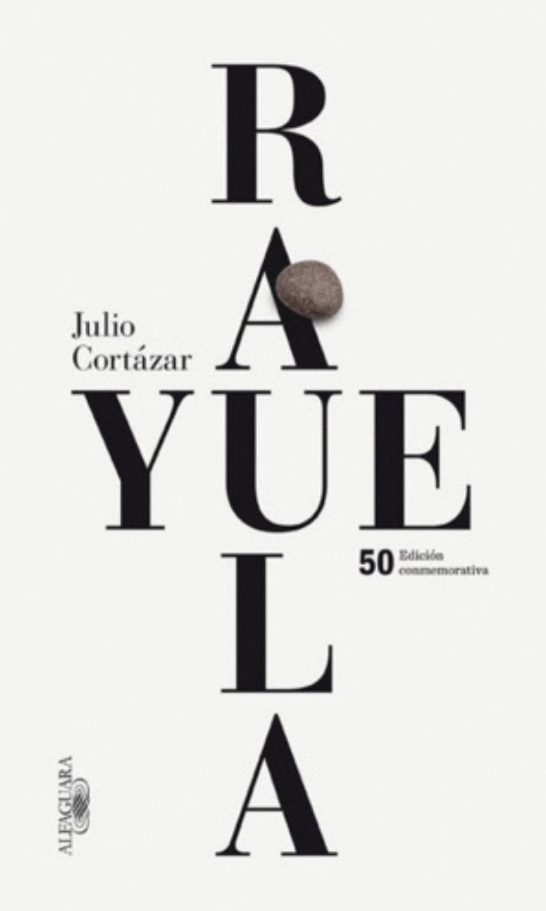 RAYUELA (ED. CONMEMORATIVA 50 ANIVERSARIO) | JULIO CORTAZAR