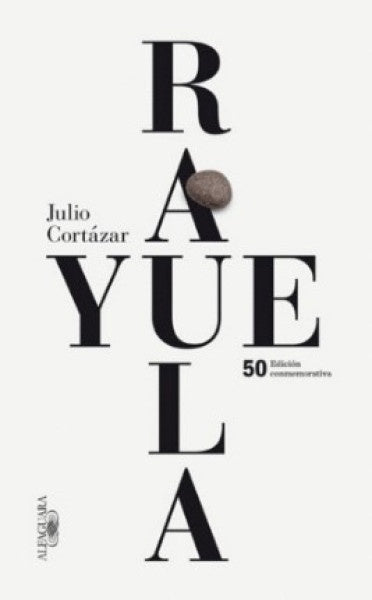 RAYUELA (ED. CONMEMORATIVA 50 ANIVERSARIO) | JULIO CORTAZAR