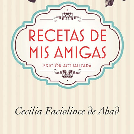 RECETAS DE MIS AMIGAS | CECILIA FACIOLINCE DE ABAD