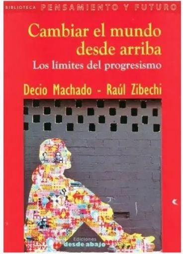 CAMBIAR EL MUNDO DESDE ARRIBA | DECIO MACHADO