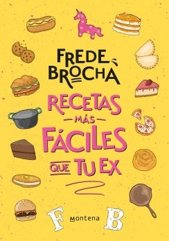 RECETAS MAS FACILES QUE TU EX | FREDE BROCHA