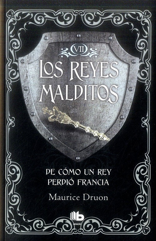 REYES MALDITOS 7 DE COMO UN REY PERDIO FRANCIA | MAURICE DRUON
