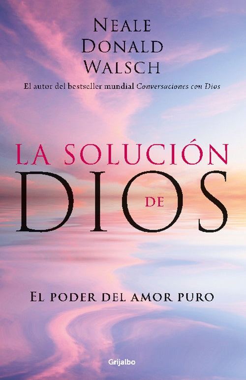 LA SOLUCION DE DIOS | NEALE DONALD WALSCH